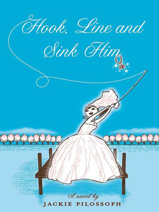 Title details for Hook, Line and Sink Him by Jackie  Pilossoph - Available